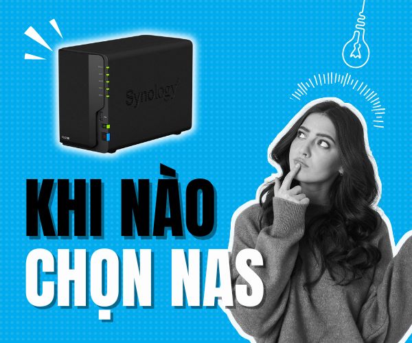 NAS và SAN lựa chọn nào tốt hơn cho bạn 3 khi-nao-nen-lua-chon-nas